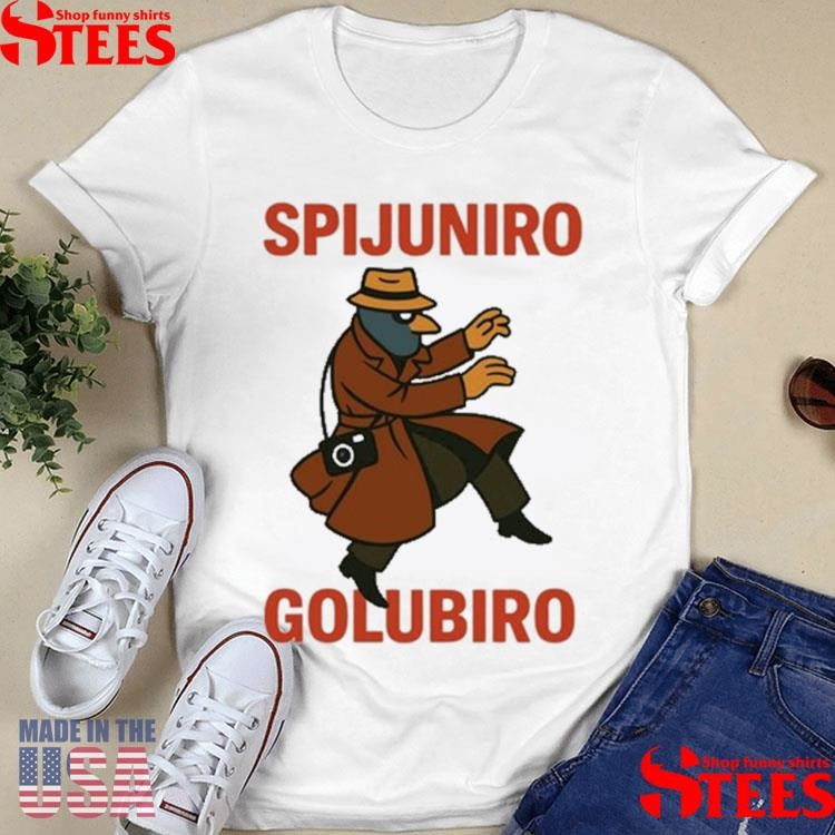 Spijuniro Golubiro Shirts