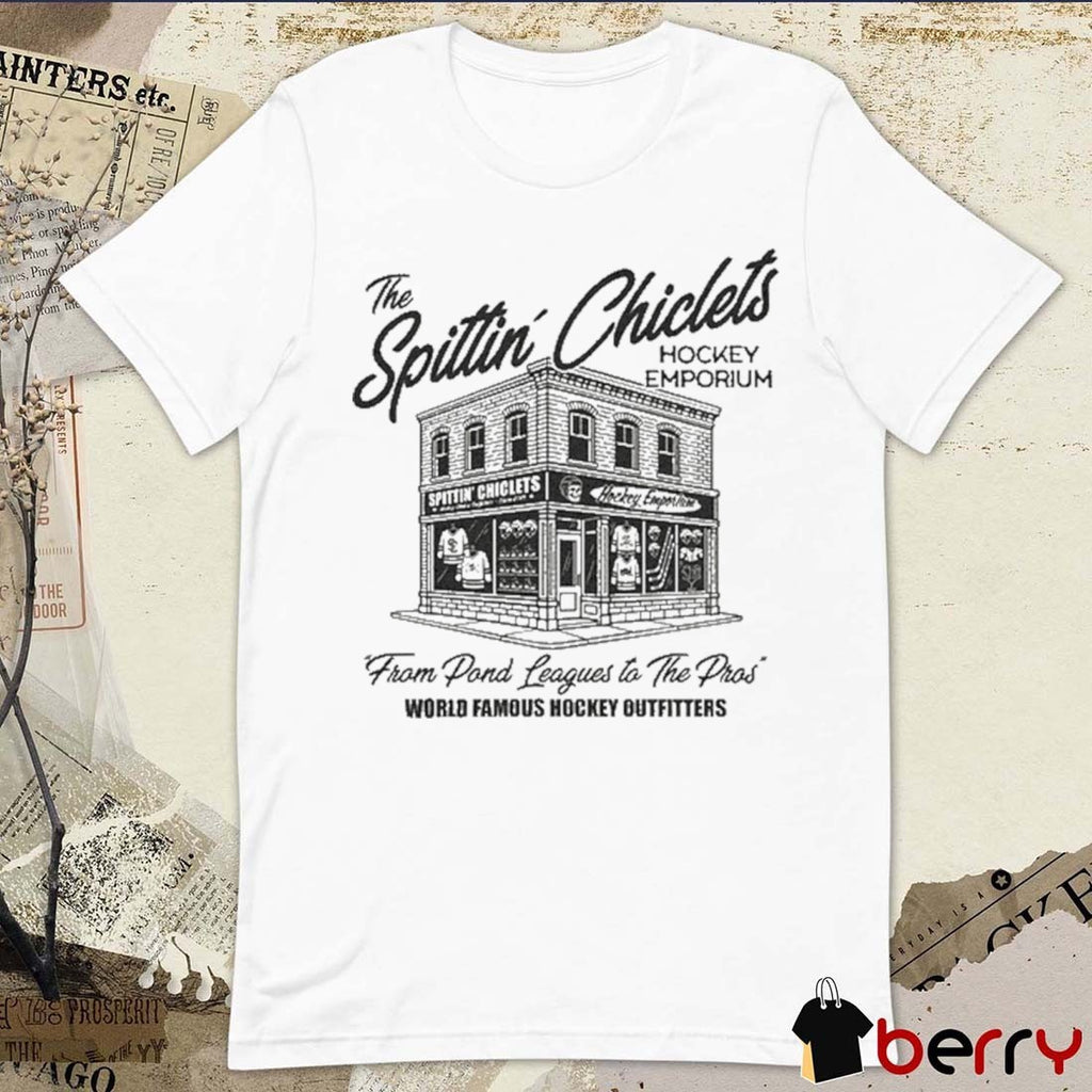 Spittin Chiclets Hockey Emporium From Pond Leagues To The Pros World Famous Hockey Outfitters t-shirt