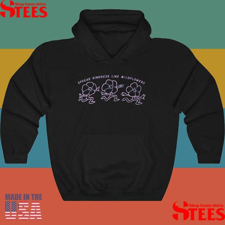 Spread Kindness Like Wildflowers T-shirts
