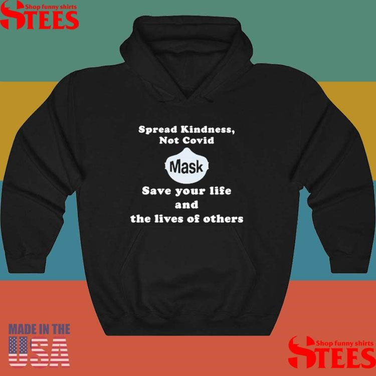Spread Kindness Not Covid Mask Save Your Life And The Lives Of Others T-shirt