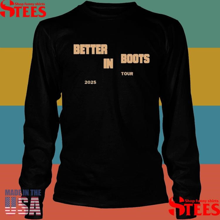 Staggered Better In Boots Brown Tour 2025 Shirts