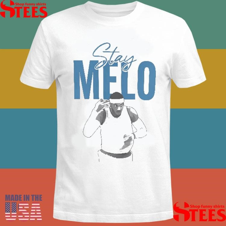 Stay Melo Shirts