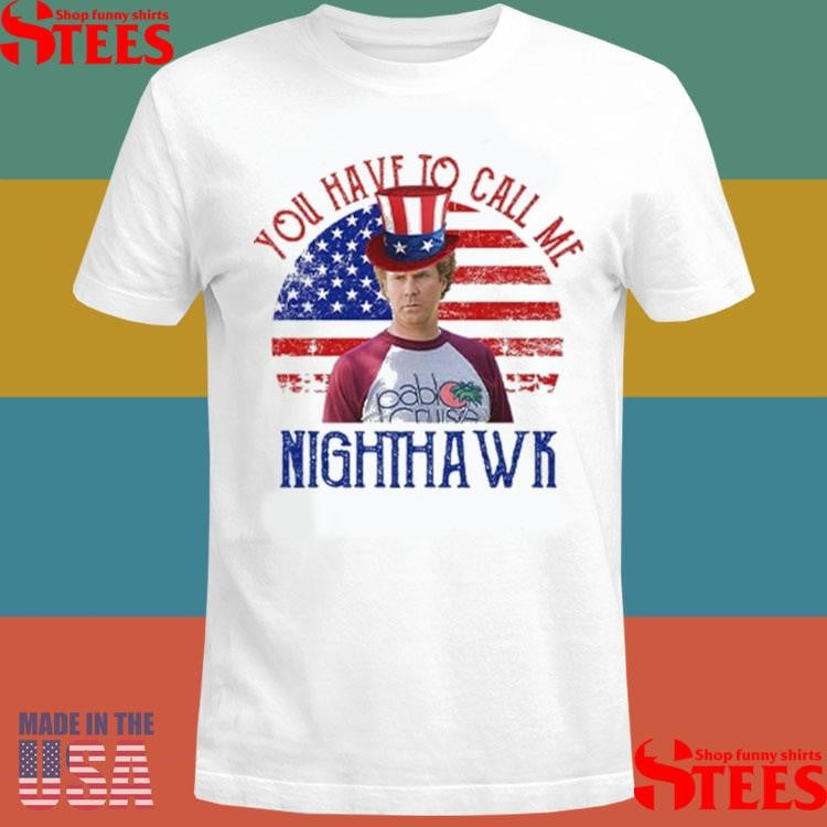 Step Brothers Couple 4th Of July You Have To Call Me Nighthawk T-shirt