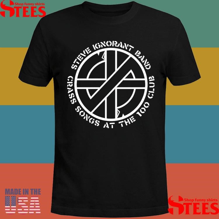 Steve Ignorant Band Crass Songs At The 100 Club Shirts
