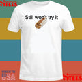 Still Won’t Try It Taco T-shirt
