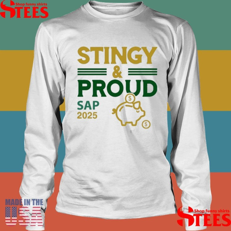 Stingy & Proud Sap 2025 Shirts