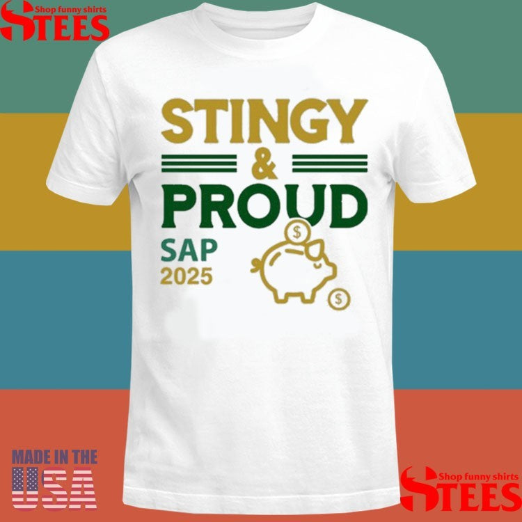 Stingy & Proud Sap 2025 Shirts