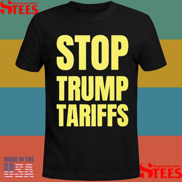 Stop Trump Tariffs 2025 Shirts