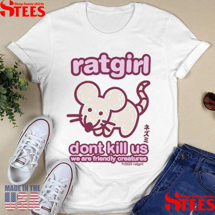 Stray Rats Ratgirl Don’t Kill Us We Are Friendly Creatures Shirts