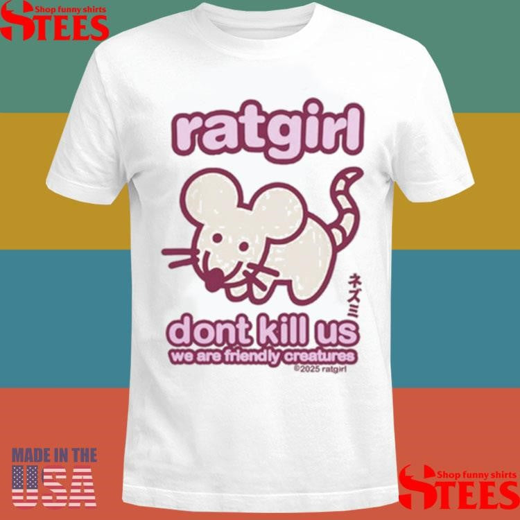 Stray Rats Ratgirl Don’t Kill Us We Are Friendly Creatures Shirts