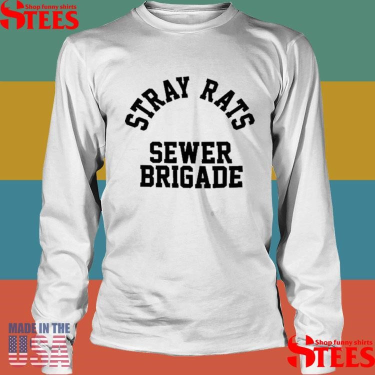 Stray Rats Sewer Brigade Shirts
