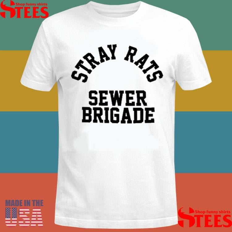 Stray Rats Sewer Brigade Shirts