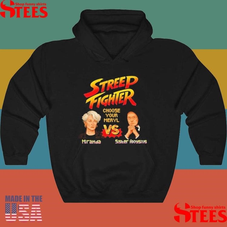 Streep Fighter Choose Your Meryl Miranda Vs Sister Aloysius Shirts