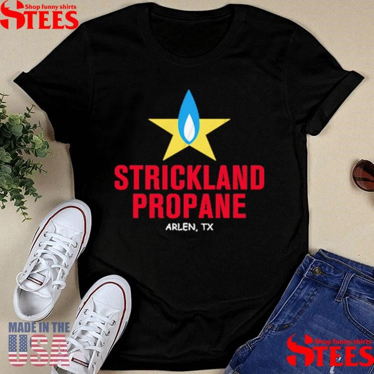 Strickland Propane Arlen Tx Shirts