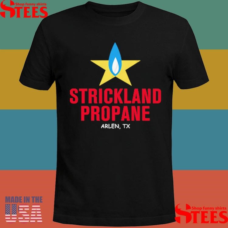 Strickland Propane Arlen Tx Shirts