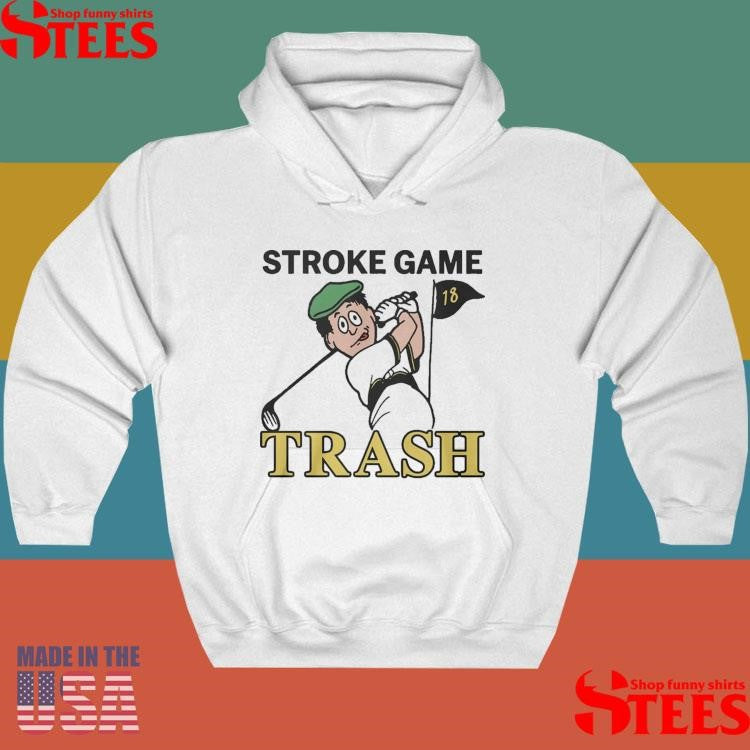 Stroke Game Trash Golf 18 Shirts