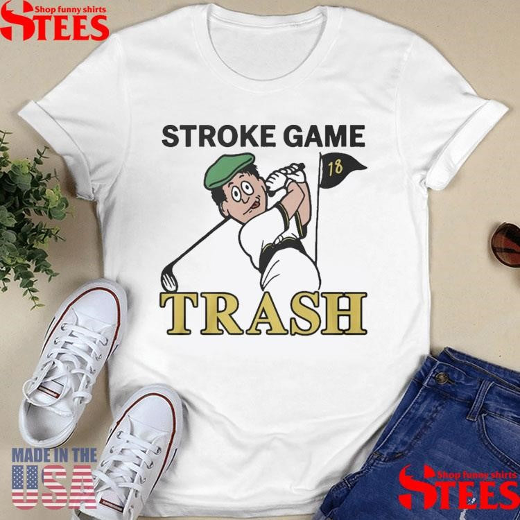 Stroke Game Trash Golf 18 Shirts