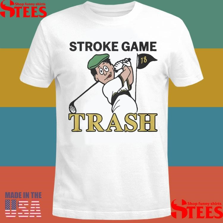 Stroke Game Trash Golf 18 Shirts