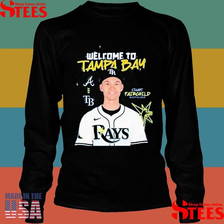 Stuart Fairchild Joins The Squad Rays Welcome To Tampa Bay T-Shirts