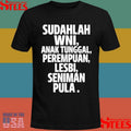 Sudahlah Wni Anak Tunggal Perempuan Lesbi Seniman Pula Shirts