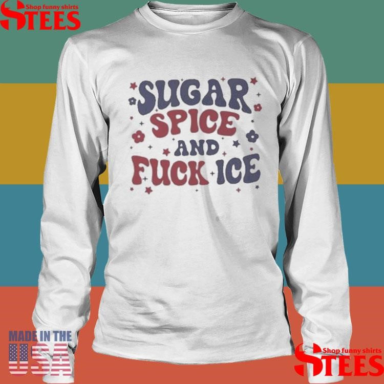 Sugar Spice And Fuck Ice T-shirt