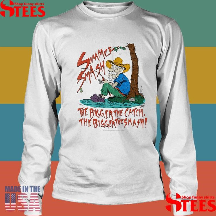 Summer Smash Fishing The Bigger The Catch The Bigger The Smash Shirts