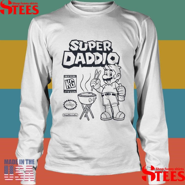 Super Daddio King Of The Grill Dadtendo Shirts