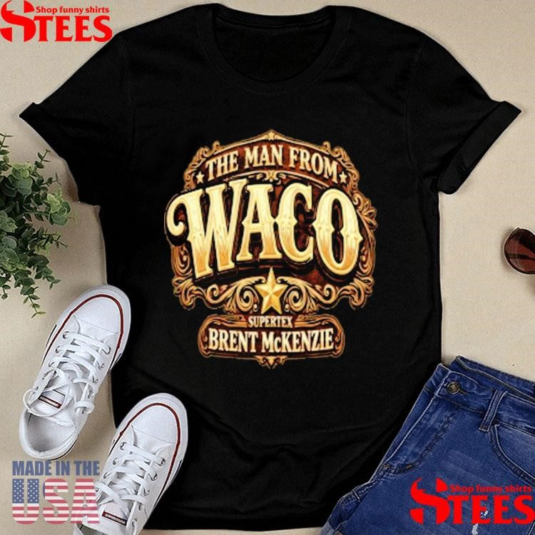 Supertex Brent Mckenzie The Man From Waco T-shirt