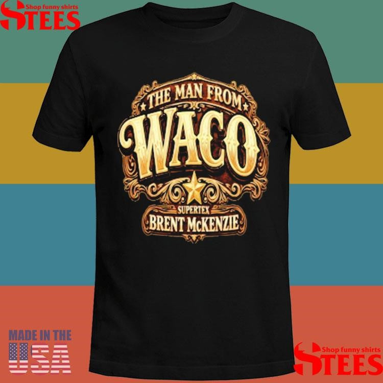 Supertex Brent Mckenzie The Man From Waco T-shirt