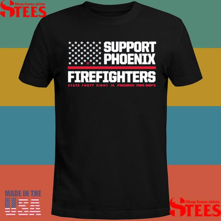 Support Phoenix Firefighters State Forty Fight T-shirt