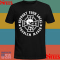 Support Your Local Problem Maker Shirts