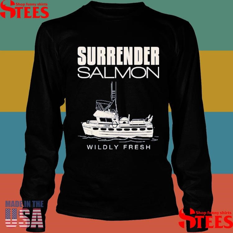 Surrender Salmon Wildly Fresh Shirts
