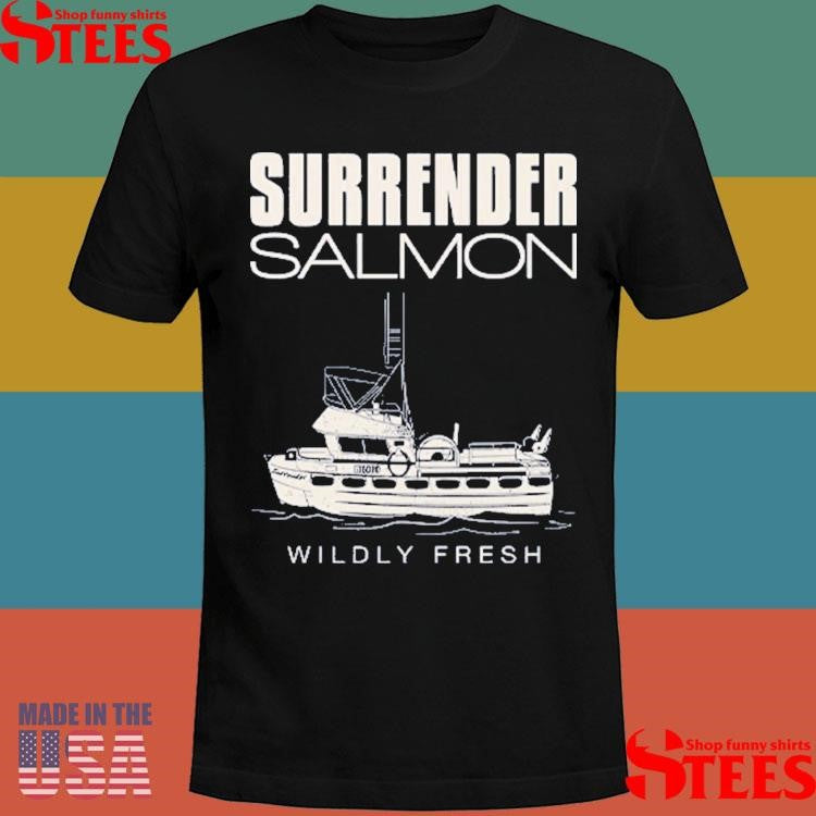 Surrender Salmon Wildly Fresh Shirts