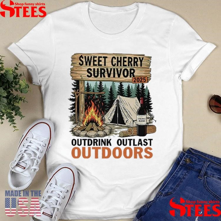 Sweet Cherry Survivor 2025 Outdrink Outlast Outdoors T-shirts