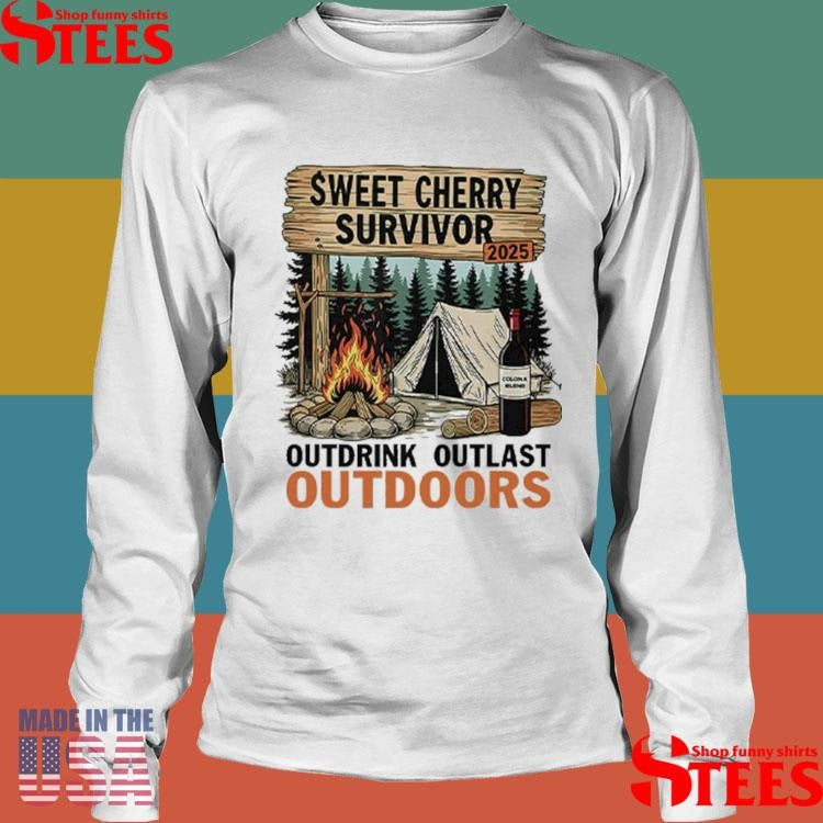 Sweet Cherry Survivor 2025 Outdrink Outlast Outdoors T-shirts
