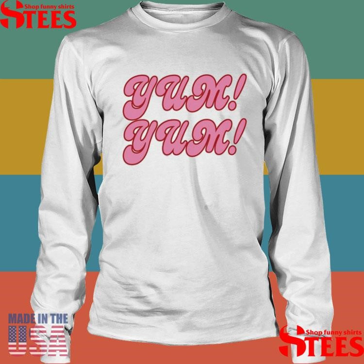 Sweet Sweet Yum Yum Shirts