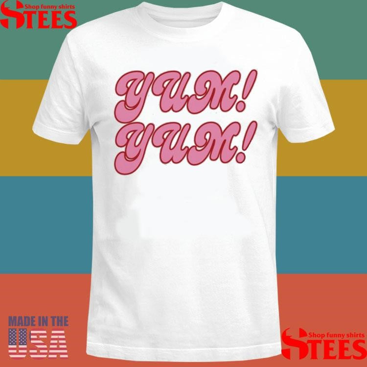 Sweet Sweet Yum Yum Shirts