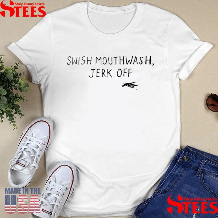 Swish Mouthwash Jerk Off T-shirt