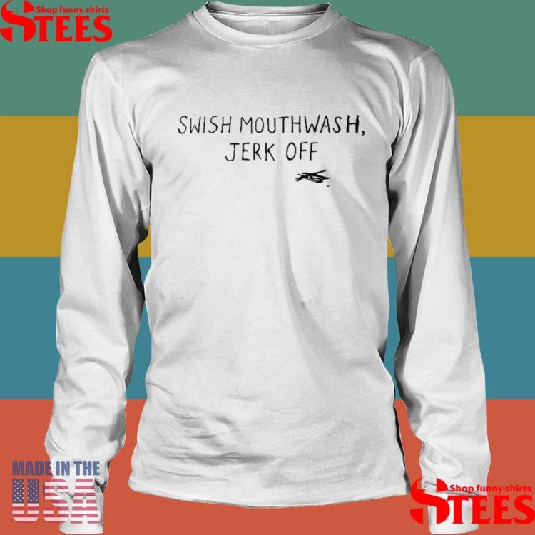 Swish Mouthwash Jerk Off T-shirt