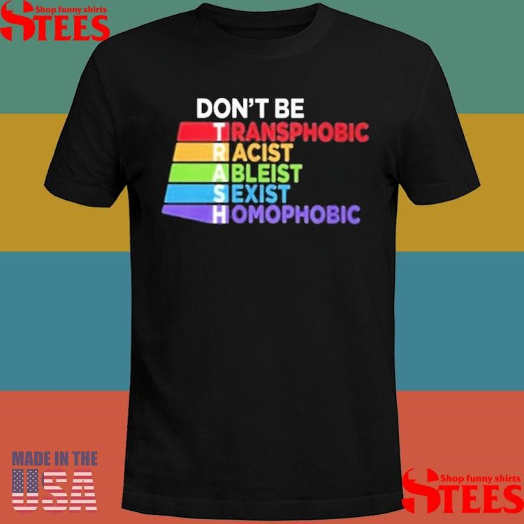 Tabitha Brown Don’t Be Trash Transphobic Racist Ableist Sexist Homophobic T-shirts