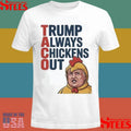 Taco Trump Always Chickens Out Shirts