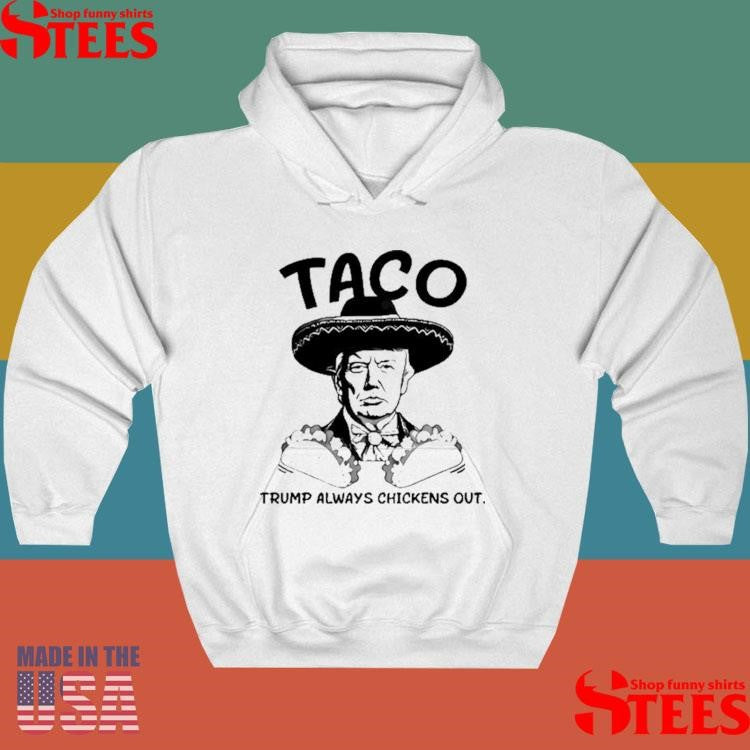 Taco Trump Always Chickens Out Stockbetz Shirts