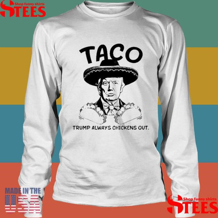 Taco Trump Always Chickens Out Stockbetz Shirts