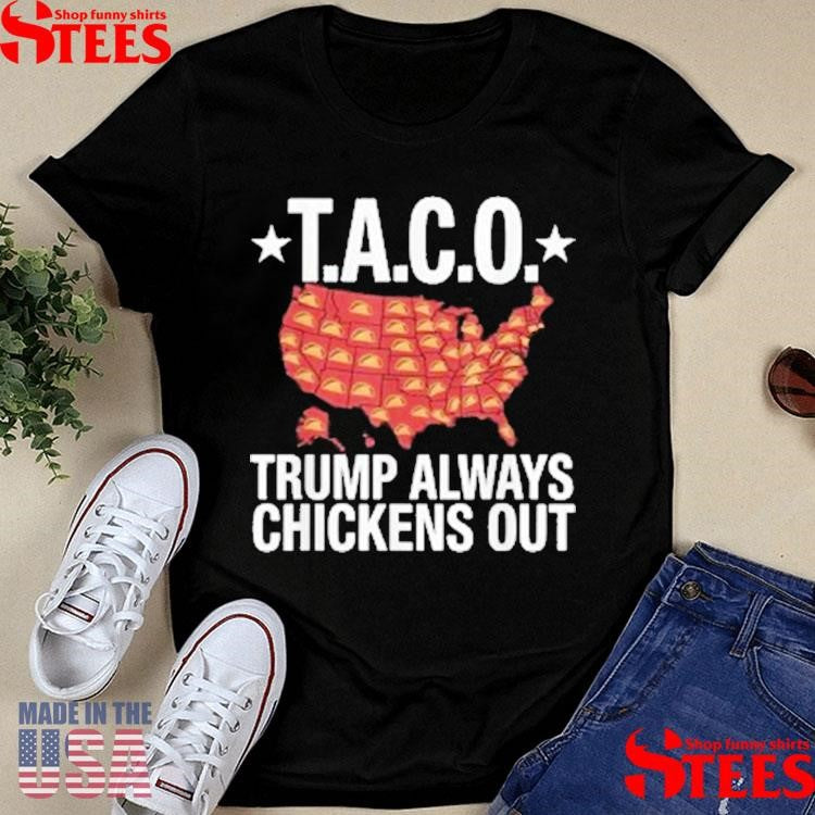 Taco Trump Always Chickens Out Usa Map Shirts