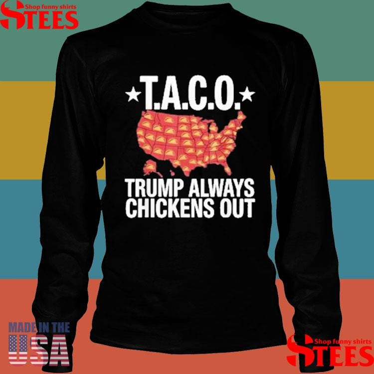Taco Trump Always Chickens Out Usa Map Shirts