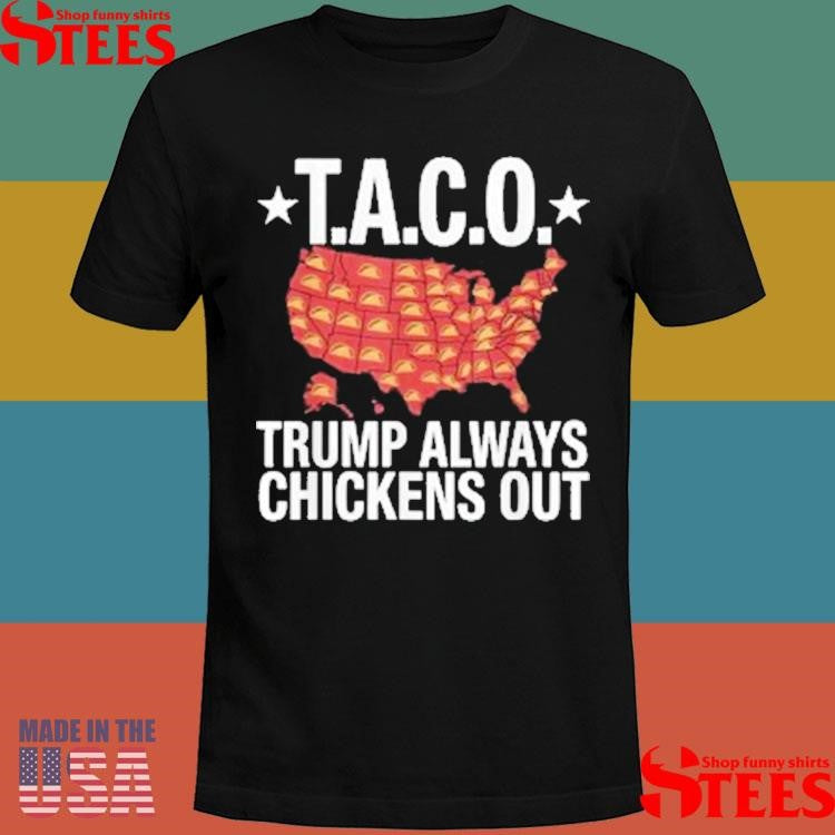 Taco Trump Always Chickens Out Usa Map Shirts