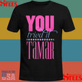 Tamar Braxton Tamar You Tried It Shirts