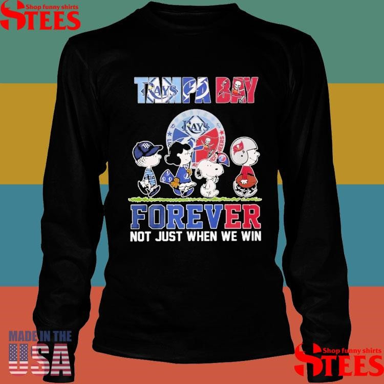 Tampa Bay Sports Teams Forever Not Just When We Win T-shirt