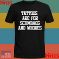Tattoos Are For Scumbags And Whores Shirts