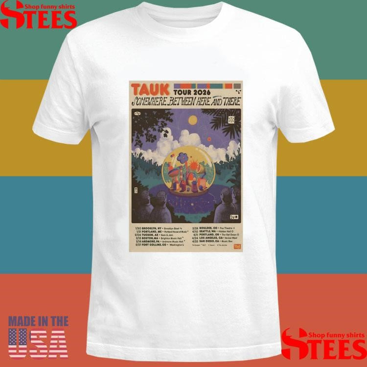 Tauk Somewhere Between Here And There Tour 26 T-shirt